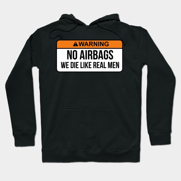 No Airbags We Die Like Real Men Funny Saying By WearYourPassion Hoodie by domraf